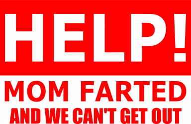Help! Mom Farted